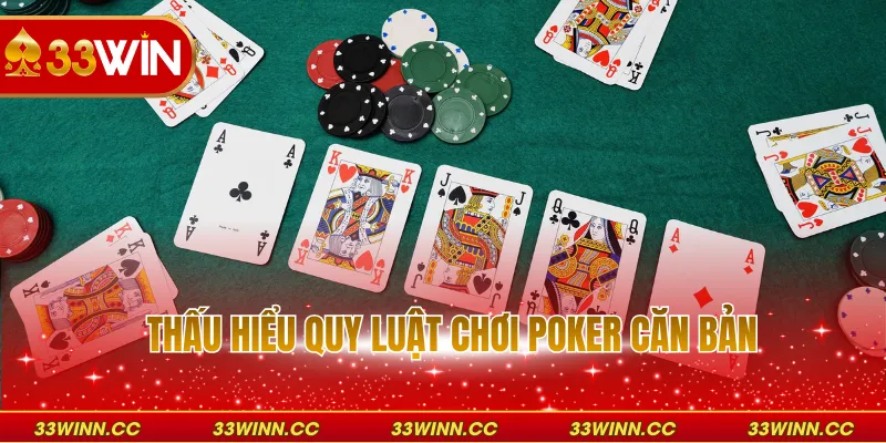 Thấu hiểu quy luật chơi Poker căn bản